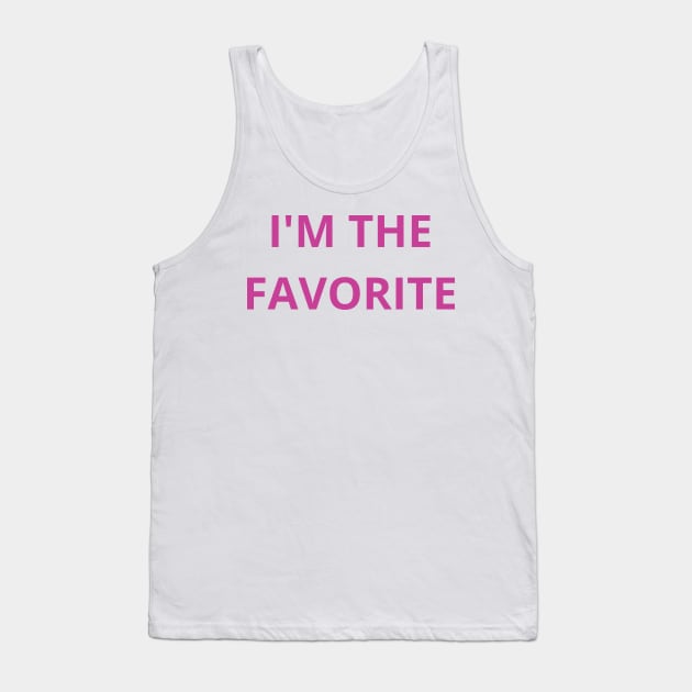 i'm the favorite Tank Top by mdr design